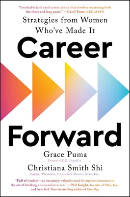 Career Forward: Strategies from Women Who've Made It by Puma, Grace