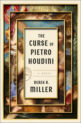 The Curse of Pietro Houdini by Miller, Derek B.