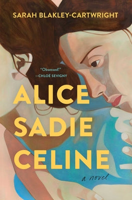Alice Sadie Celine by Blakley-Cartwright, Sarah