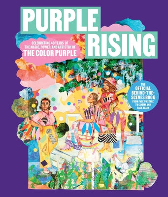 Purple Rising: Celebrating 40 Years of the Magic, Power, and Artistry of the Color Purple by Funderburg, Lise