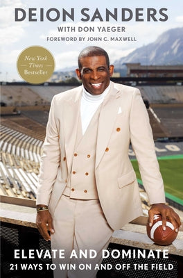 Elevate and Dominate: 21 Ways to Win on and Off the Field by Sanders, Deion