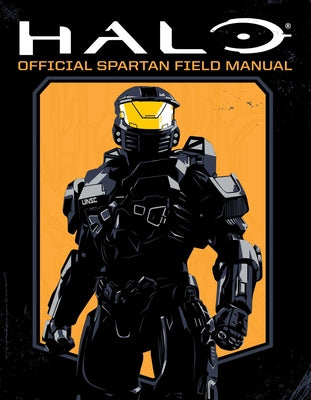 Halo: Official Spartan Field Manual by Peters, Kenneth