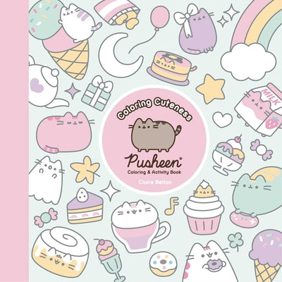 Coloring Cuteness: A Pusheen Coloring & Activity Book by Belton, Claire