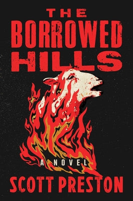 The Borrowed Hills by Preston, Scott