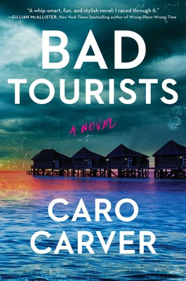 Bad Tourists by Carver, Caro