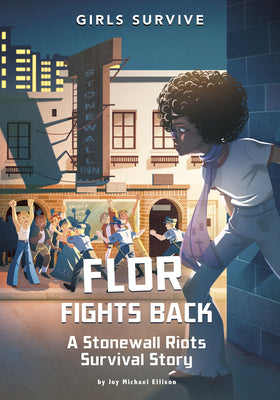 Flor Fights Back: A Stonewall Riots Survival Story by Ellison, Joy Michael