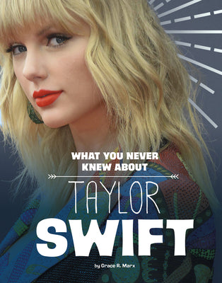 What You Never Knew about Taylor Swift by Marx, Mandy R.