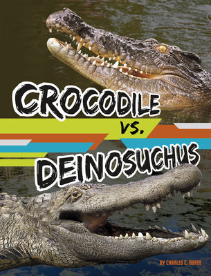 Crocodile vs. Deinosuchus by Hofer, Charles C.