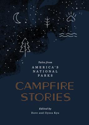 Campfire Stories: Tales from America's National Parks by Kyu, Dave