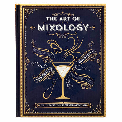 The Art of Mixology: Classic Cocktails and Curious Concoctions by Parragon Books