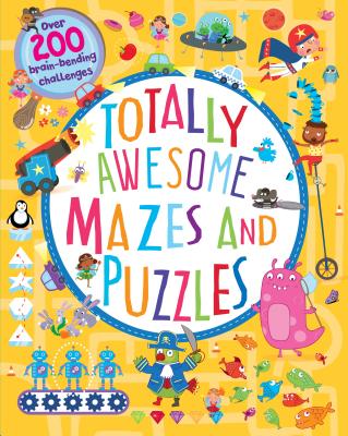 Totally Awesome Mazes and Puzzles: Over 200 Brain-Bending Challenges by Potter, William C.