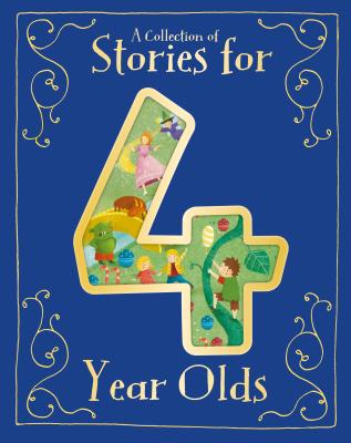 A Collection of Stories for 4 Year Olds by Parragon Books