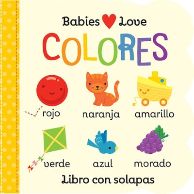 Babies Love Colores = Babies Love Colores by Cottage Door Press