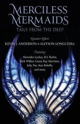 Merciless Mermaids: Tails from the Deep by Anderson, Kevin J.