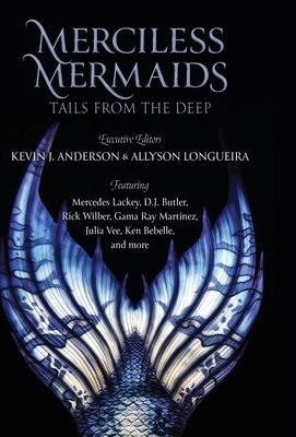 Merciless Mermaids: Tails from the Deep by Anderson, Kevin J.