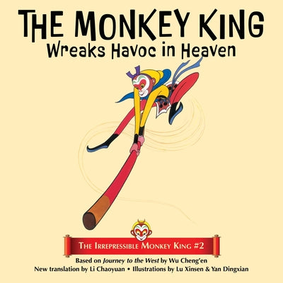 The Monkey King Wreaks Havoc in Heaven by Cheng'en, Wu