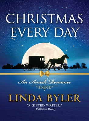 Christmas Every Day: An Amish Romance by Byler, Linda