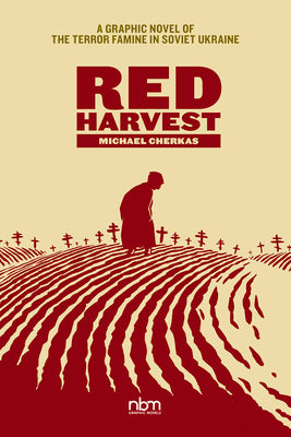 Red Harvest: A Graphic Novel of the Terror Famine in Soviet Ukraine by Cherkas, Michael