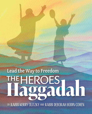 The Heroes Haggadah: Lead the Way to Freedom by Olitzky, Kerry