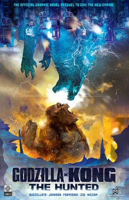 Godzilla X Kong: The Hunted by Buccellato, Brian