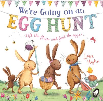 We're Going on an Egg Hunt: A Lift-The-Flap Adventure by Hughes, Laura