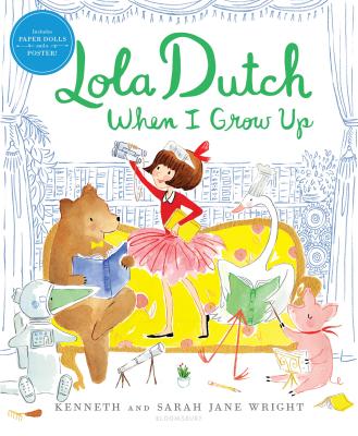 Lola Dutch When I Grow Up by Wright, Kenneth