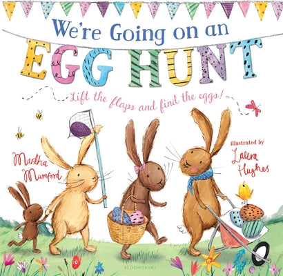 We're Going on an Egg Hunt: A Lift-The-Flap Adventure by Hughes, Laura