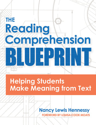 The Reading Comprehension Blueprint: Helping Students Make Meaning from Text by Hennessy, Nancy
