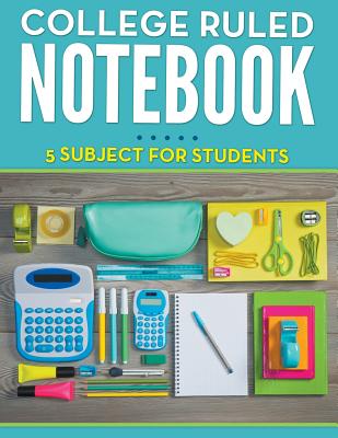 College Ruled Notebook - 5 Subject For Students by Speedy Publishing LLC