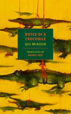 Notes of a Crocodile by Miaojin, Qiu