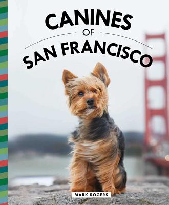 Canines of San Francisco by Rogers, Mark