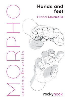 Morpho: Hands and Feet: Anatomy for Artists by Lauricella, Michele