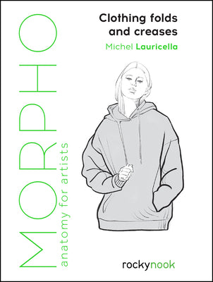 Morpho: Clothing Folds and Creases: Anatomy for Artists by Lauricella, Michel