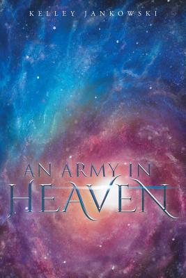An Army in Heaven by Jankowski, Kelley