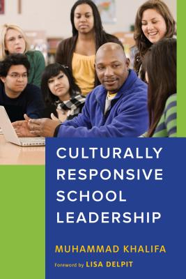 Culturally Responsive School Leadership by Khalifa, Muhammad