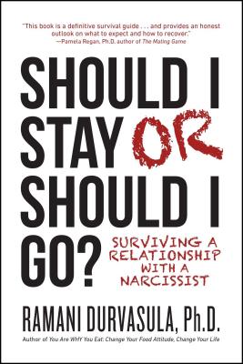 Should I Stay or Should I Go: Surviving a Relationship with a Narcissist by Durvasula Ph. D., Ramani S.