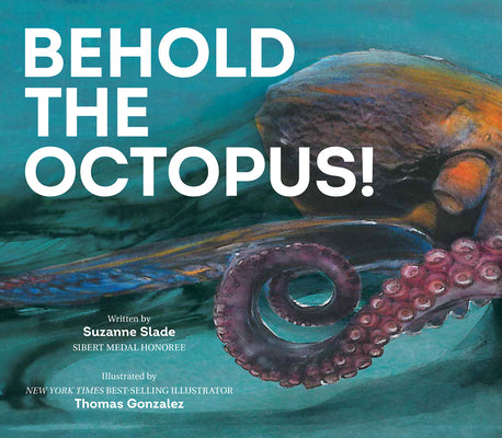 Behold the Octopus! by Slade, Suzanne