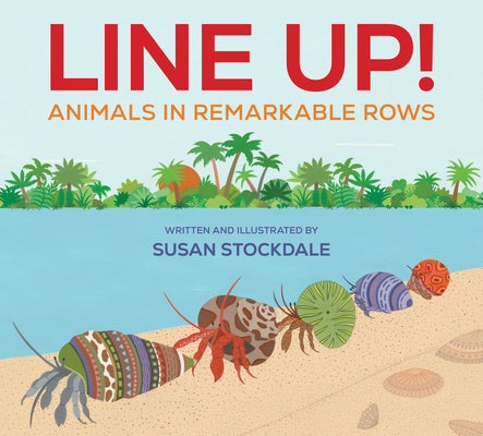 Line Up!: Animals in Remarkable Rows by Stockdale, Susan