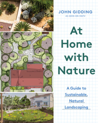 At Home with Nature: A Guide to Sustainable, Natural Landscaping by Gidding, John