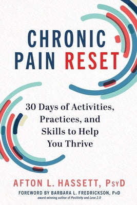 Chronic Pain Reset: 30 Days of Activities, Practices, and Skills to Help You Thrive by Hassett, Afton L.