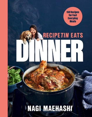 Recipetin Eats Dinner: 150 Recipes for Fast, Everyday Meals by Maehashi, Nagi