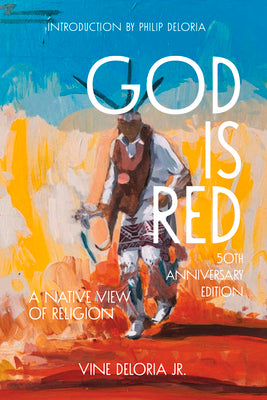 God Is Red: A Native View of Religion by Deloria Jr, Vine