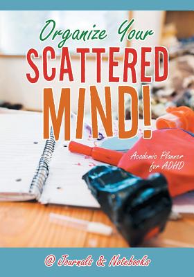 Organize Your Scattered Mind! Academic Planner for ADHD by @journals Notebooks