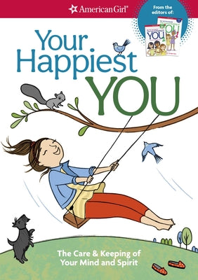 Your Happiest You: The Care & Keeping of Your Mind and Spirit /]cby Judy Woodburn; Illustrated by Josee Masse; Jane Annunziata, Psyd, and by Woodburn, Judy