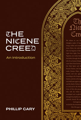The Nicene Creed: An Introduction by Cary, Phillip
