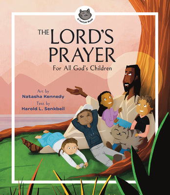 The Lord's Prayer: For All God's Children by Kennedy, Natasha