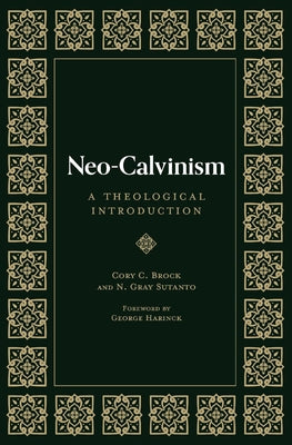 Neo-Calvinism: A Theological Introduction by Sutanto, N. Gray