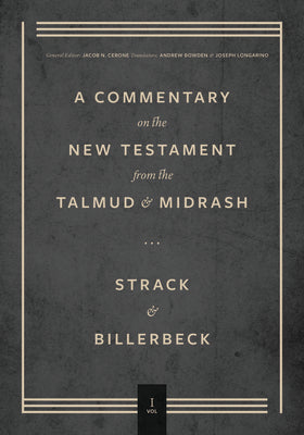 Commentary on the New Testament from the Talmud and Midrash: Volume 1, Matthew by Strack, Hermann