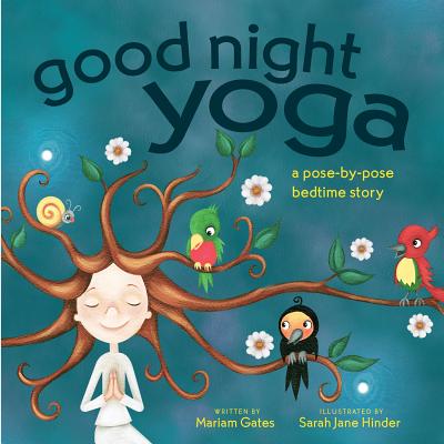 Good Night Yoga: A Pose-By-Pose Bedtime Story by Hinder, Sarah Jane