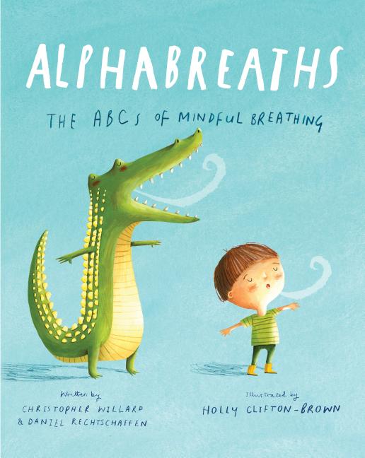 Alphabreaths: The ABCs of Mindful Breathing by Willard, Christopher